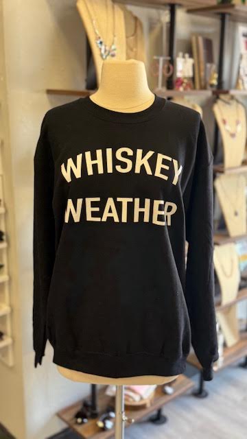 Whiskey Weather Sweatshirt