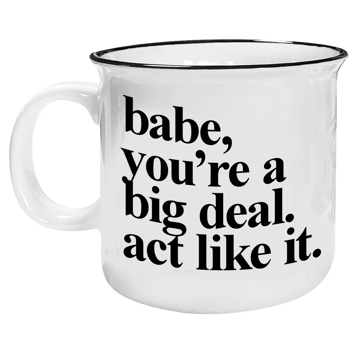 Babe You're a Big Deal Coffee Mug