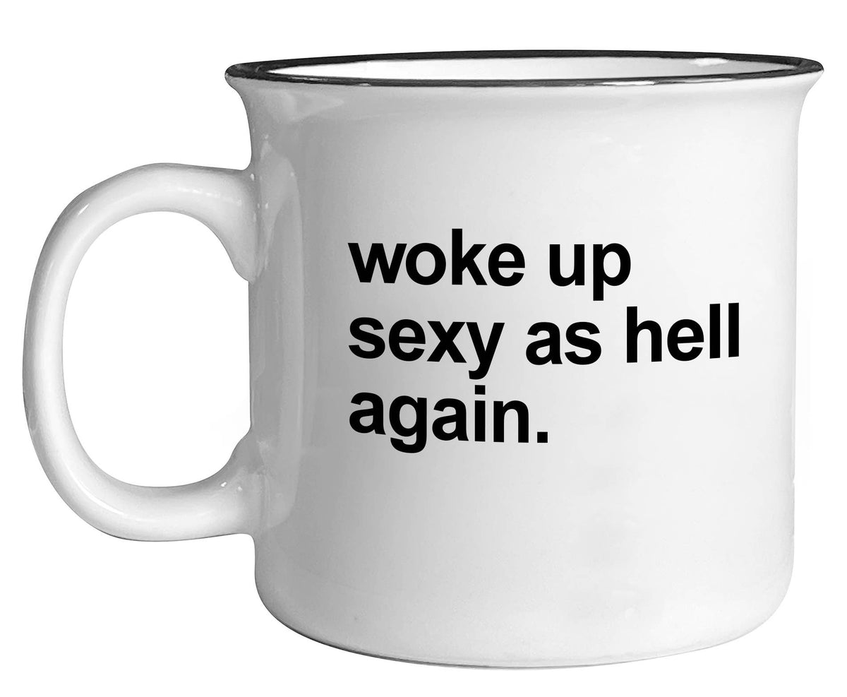Woke Up Sexy As Hell Mug